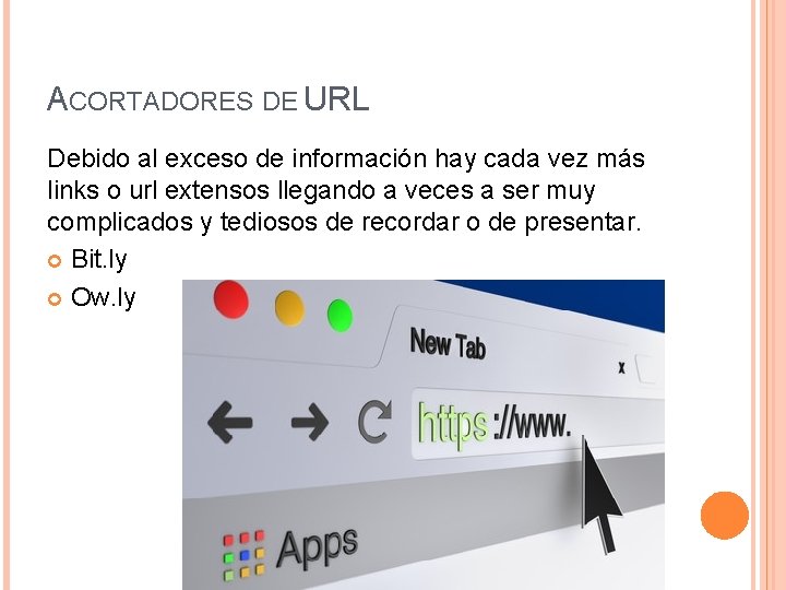 ACORTADORES DE URL Debido al exceso de información hay cada vez más links o