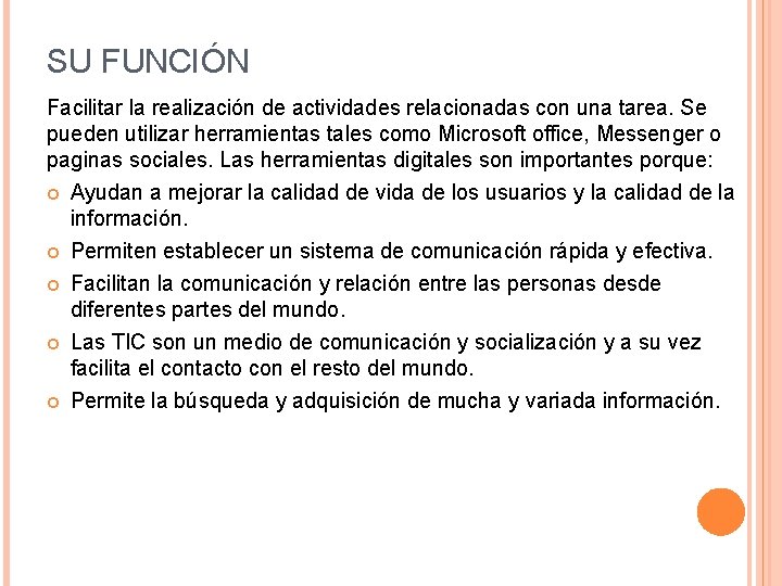 SU FUNCIÓN Facilitar la realización de actividades relacionadas con una tarea. Se pueden utilizar