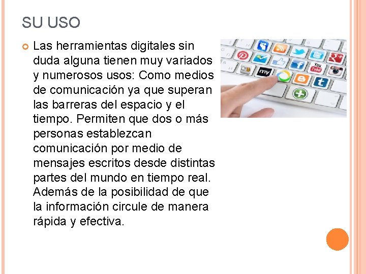 SU USO Las herramientas digitales sin duda alguna tienen muy variados y numerosos usos: