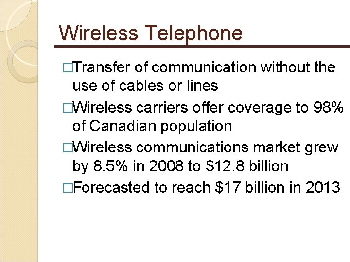 Wireless Telephone �Transfer of communication without the use of cables or lines �Wireless carriers
