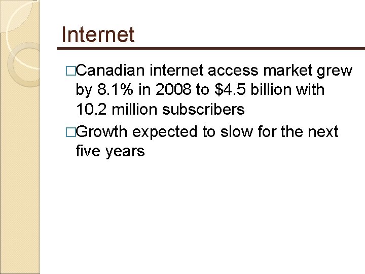 Internet �Canadian internet access market grew by 8. 1% in 2008 to $4. 5