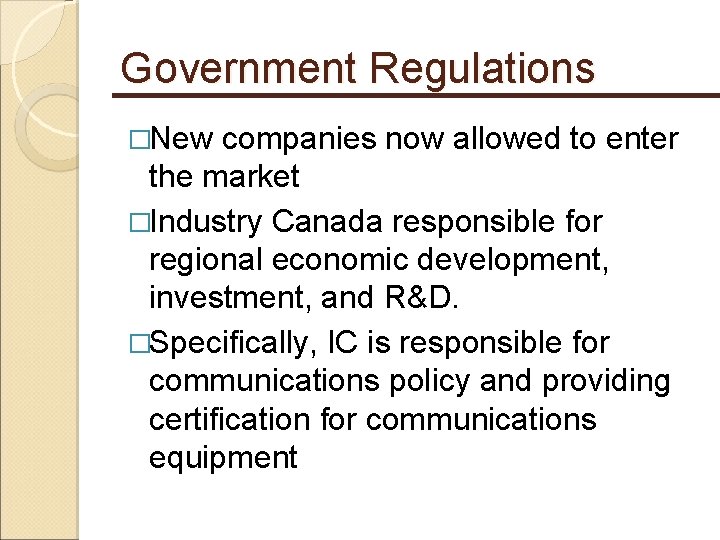Government Regulations �New companies now allowed to enter the market �Industry Canada responsible for