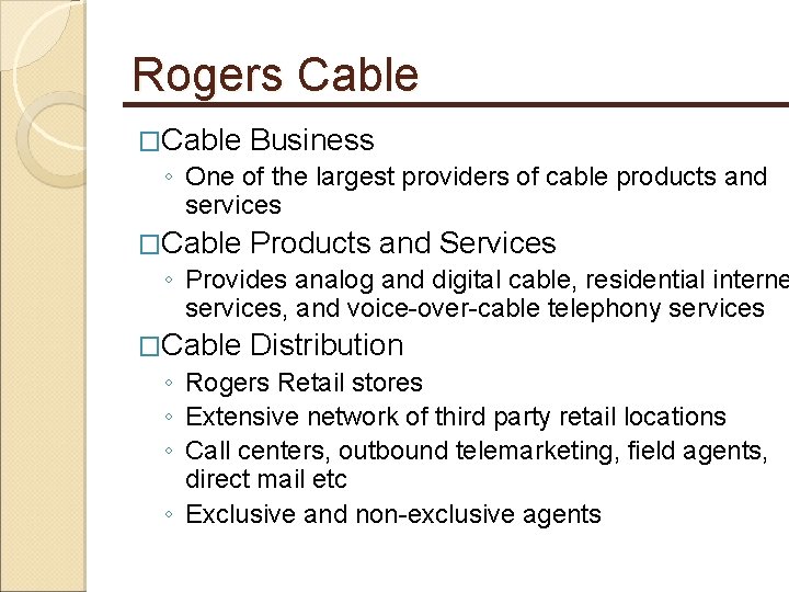 Rogers Cable �Cable Business ◦ One of the largest providers of cable products and