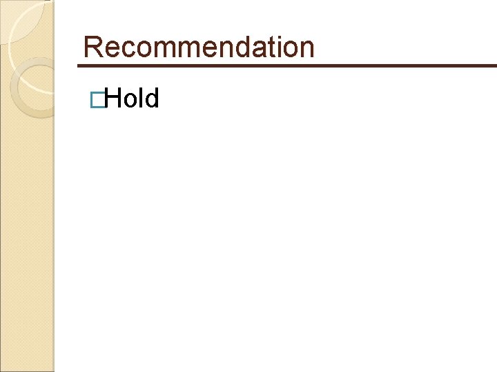 Recommendation �Hold 