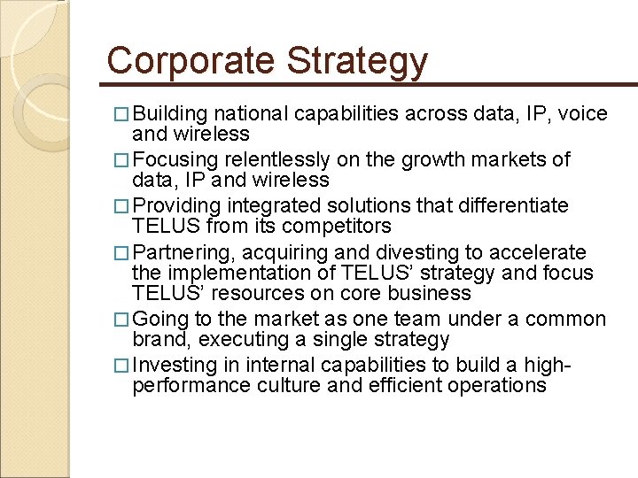 Corporate Strategy � Building national capabilities across data, IP, voice and wireless � Focusing