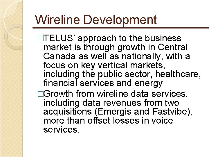 Wireline Development �TELUS’ approach to the business market is through growth in Central Canada