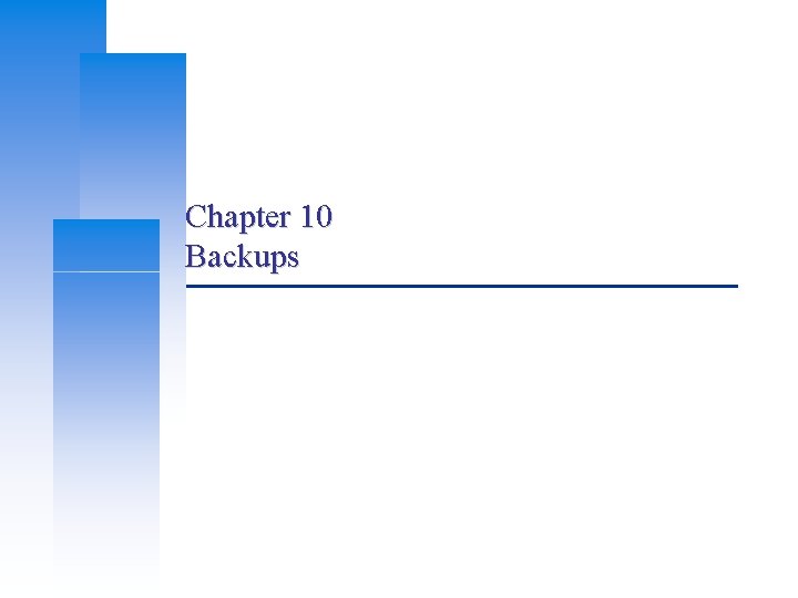 Chapter 10 Backups 