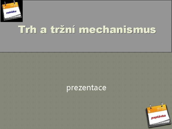 Trh a tržní mechanismus prezentace 