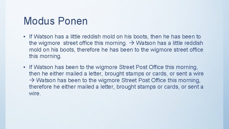 Modus Ponen • If Watson has a little reddish mold on his boots, then