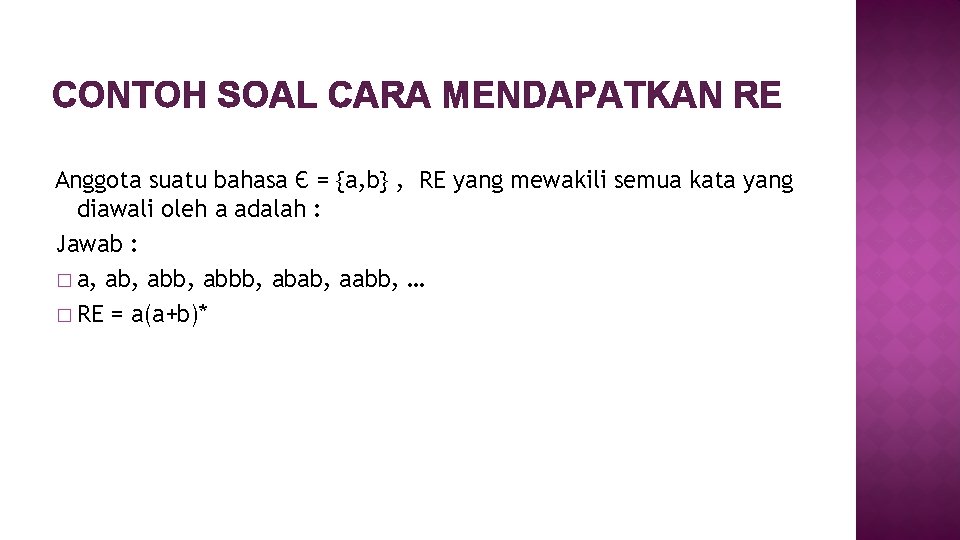 CONTOH SOAL CARA MENDAPATKAN RE Anggota suatu bahasa Є = {a, b} , RE