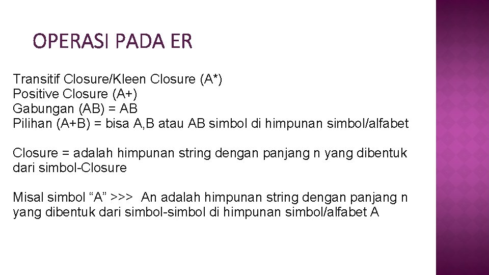 OPERASI PADA ER Transitif Closure/Kleen Closure (A*) Positive Closure (A+) Gabungan (AB) = AB