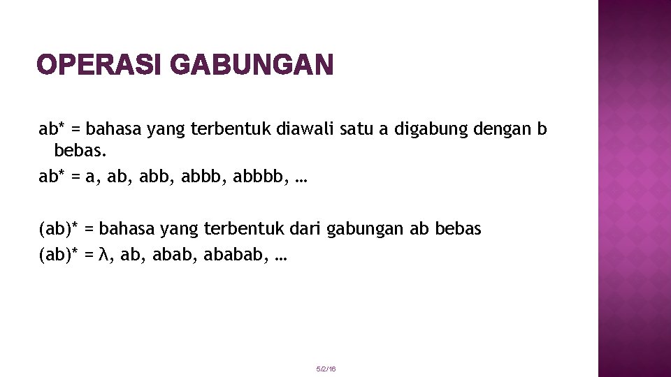 OPERASI GABUNGAN ab* = bahasa yang terbentuk diawali satu a digabung dengan b bebas.