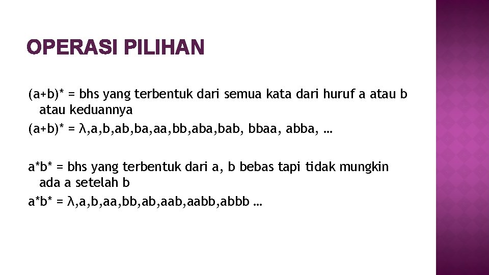 OPERASI PILIHAN (a+b)* = bhs yang terbentuk dari semua kata dari huruf a atau