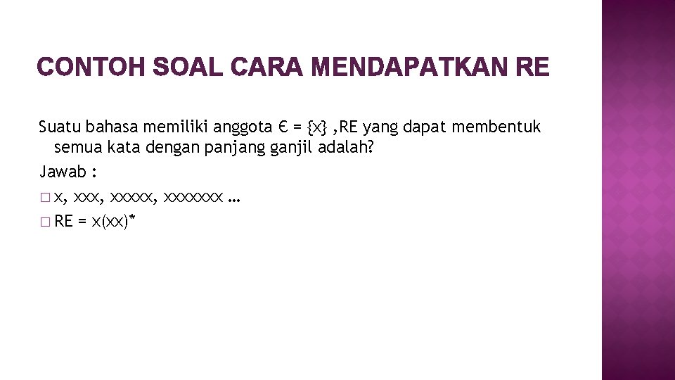 CONTOH SOAL CARA MENDAPATKAN RE Suatu bahasa memiliki anggota Є = {x} , RE CONTOH SOAL CARA MENDAPATKAN RE Suatu bahasa memiliki anggota Є = {x} , RE