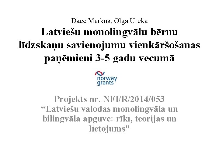 Dace Markus, Olga Ureka Latviešu monolingvālu bērnu līdzskaņu savienojumu vienkāršošanas paņēmieni 3 -5 gadu