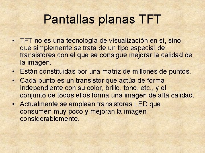 Pantallas planas TFT • TFT no es una tecnología de visualización en sí, sino