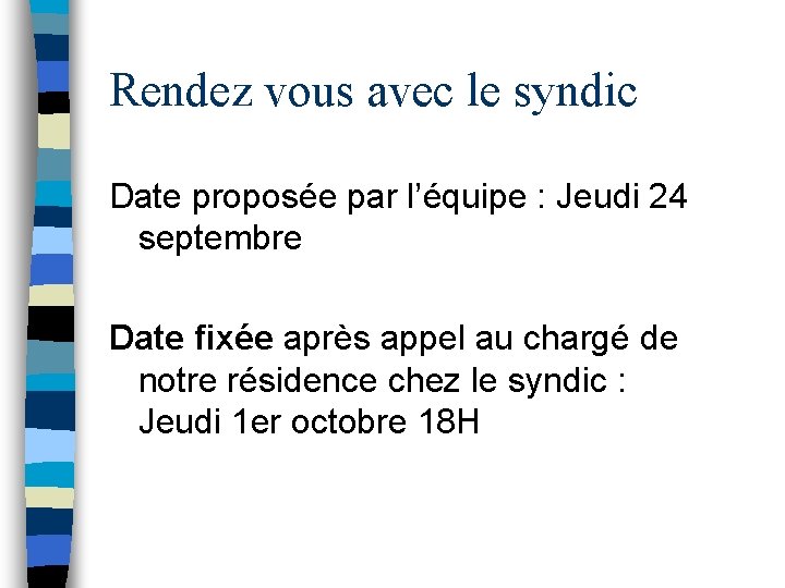 Rendez vous avec le syndic Date proposée par l’équipe : Jeudi 24 septembre Date
