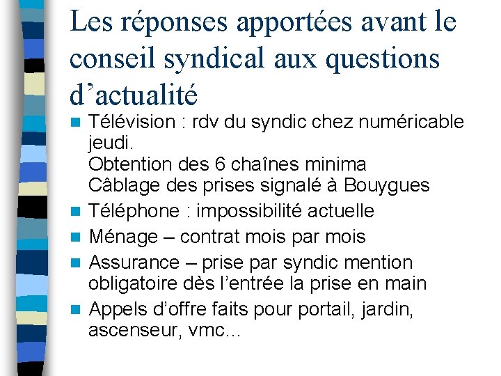 Les réponses apportées avant le conseil syndical aux questions d’actualité n n n Télévision