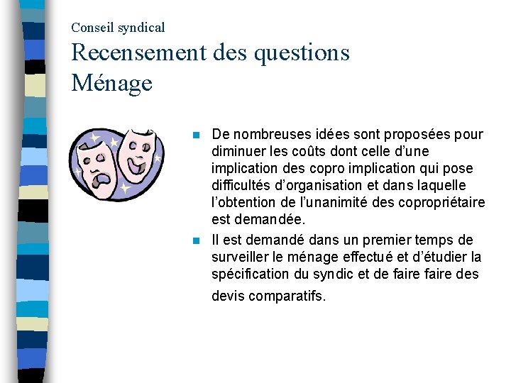 Conseil syndical Recensement des questions Ménage De nombreuses idées sont proposées pour diminuer les