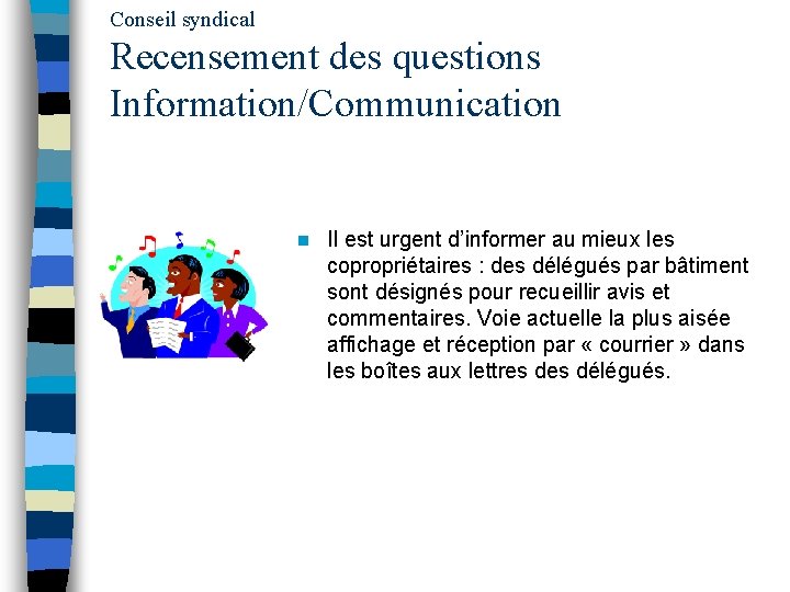 Conseil syndical Recensement des questions Information/Communication n Il est urgent d’informer au mieux les