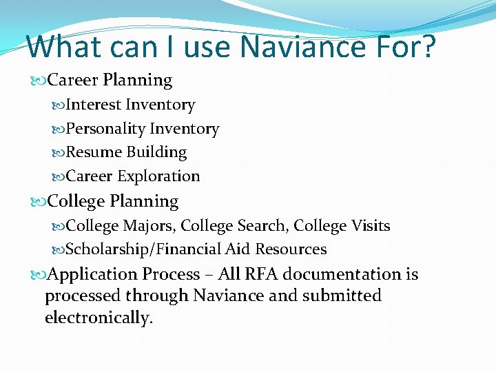 What can I use Naviance For? Career Planning Interest Inventory Personality Inventory Resume Building