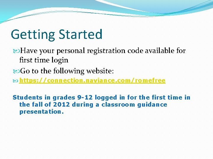 Getting Started Have your personal registration code available for first time login Go to
