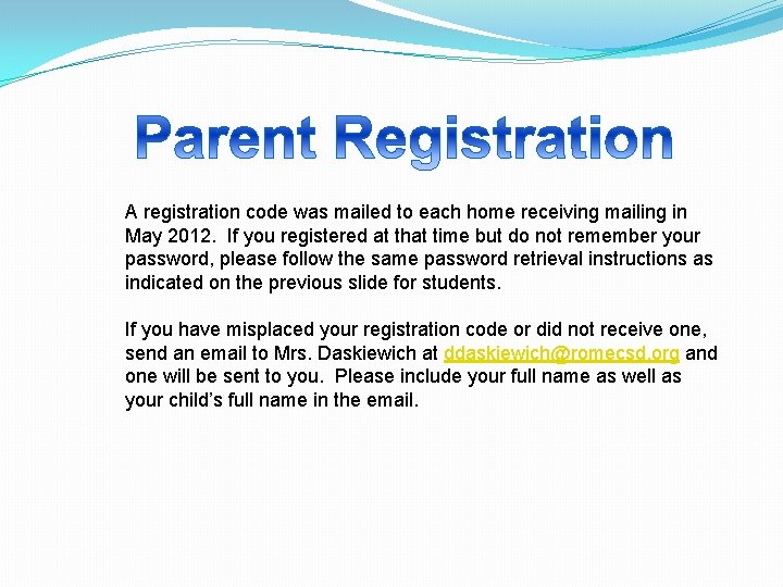 A registration code was mailed to each home receiving mailing in May 2012. If