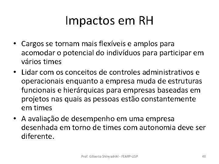 Impactos em RH • Cargos se tornam mais flexíveis e amplos para acomodar o