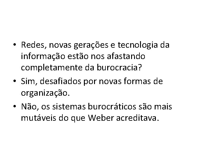  • Redes, novas gerações e tecnologia da informação estão nos afastando completamente da