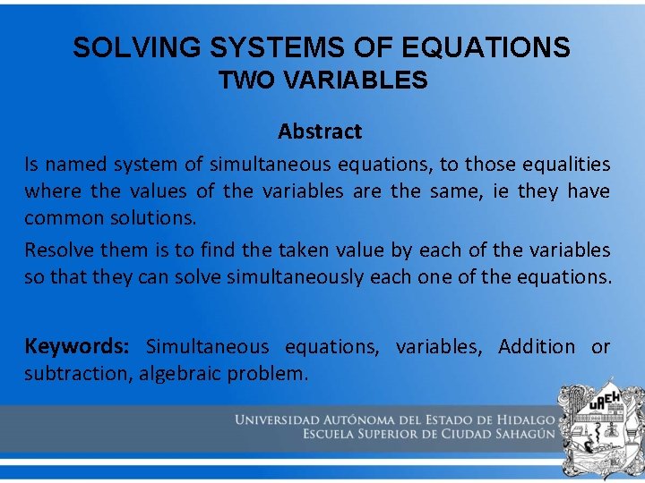 SOLVING SYSTEMS OF EQUATIONS TWO VARIABLES Abstract Is named system of simultaneous equations, to