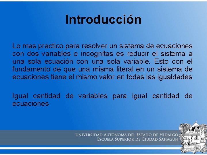 Introducción Lo mas practico para resolver un sistema de ecuaciones con dos variables o