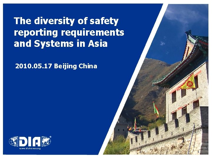 The diversity of safety reporting requirements and Systems in Asia 2010. 05. 17 Beijing