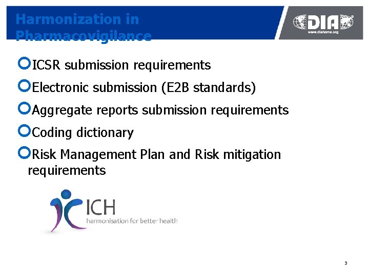 Harmonization in Pharmacovigilance ¢ICSR submission requirements ¢Electronic submission (E 2 B standards) ¢Aggregate reports