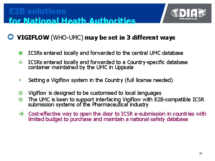 E 2 B solutions for National Heath Authorities ¢ VIGIFLOW (WHO-UMC) may be set