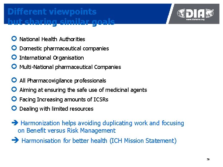 Different viewpoints but sharing similar goals ¢ National Health Authorities ¢ Domestic pharmaceutical companies