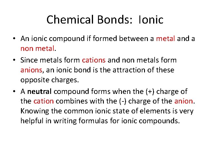 Chemical Bonds: Ionic • An ionic compound if formed between a metal and a