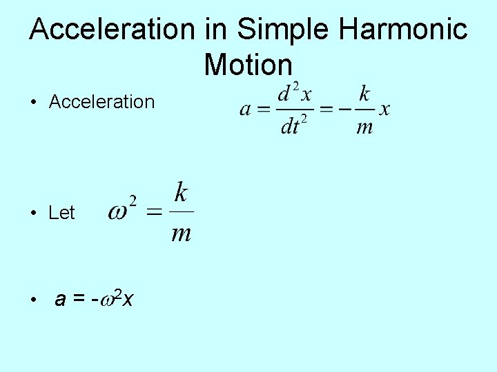 Acceleration in Simple Harmonic Motion • Acceleration • Let • a = - w