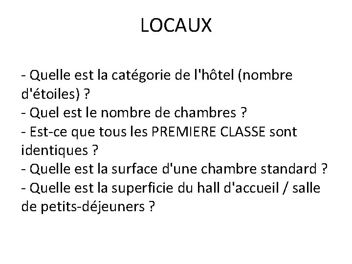 LOCAUX - Quelle est la catégorie de l'hôtel (nombre d'étoiles) ? - Quel est