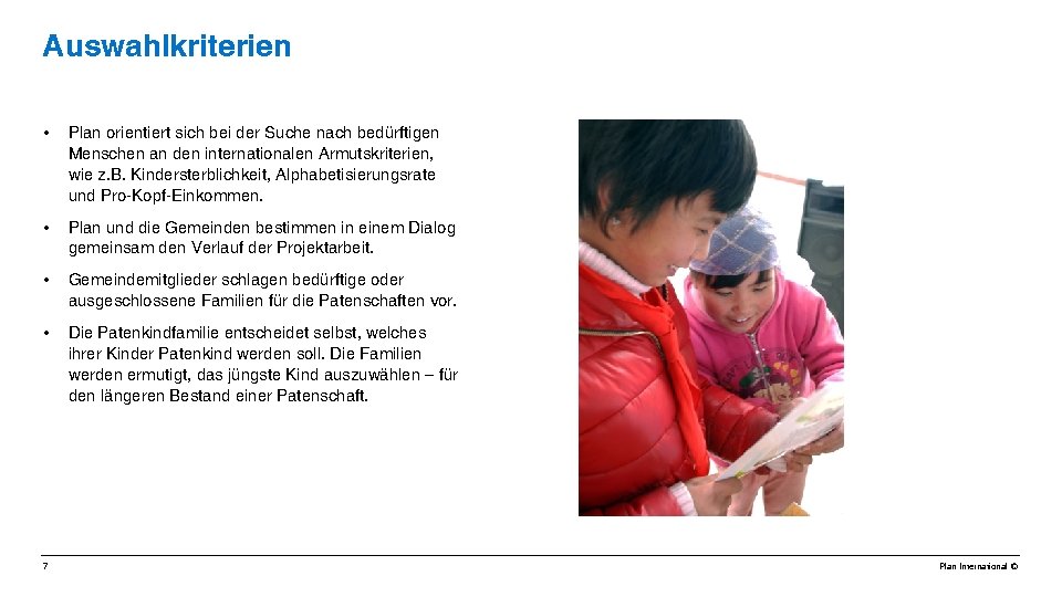 Auswahlkriterien • Plan orientiert sich bei der Suche nach bedürftigen Menschen an den internationalen