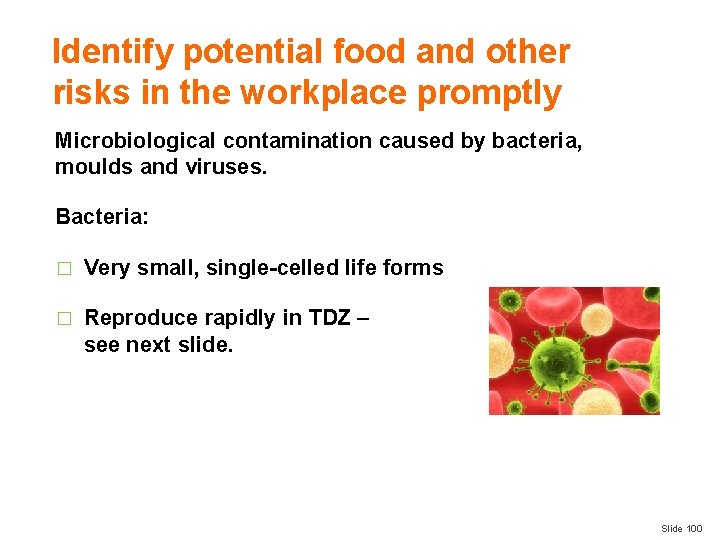 Identify potential food and other risks in the workplace promptly Microbiological contamination caused by