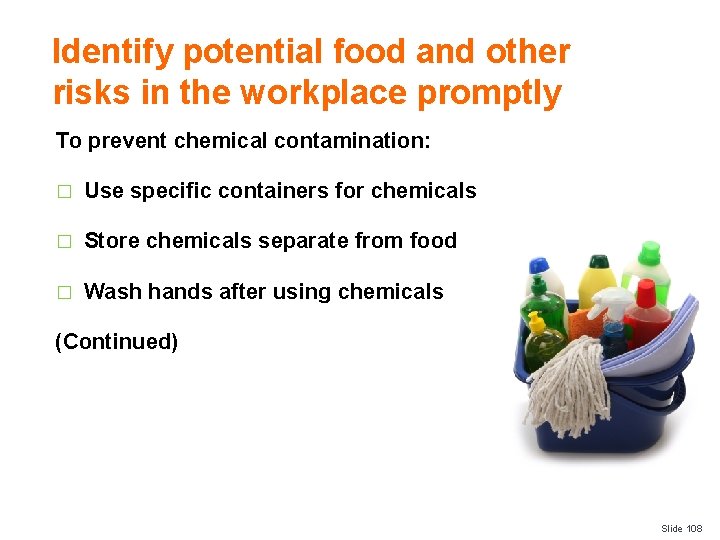 Identify potential food and other risks in the workplace promptly To prevent chemical contamination:
