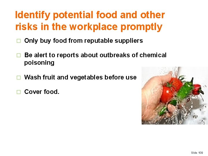 Identify potential food and other risks in the workplace promptly � Only buy food