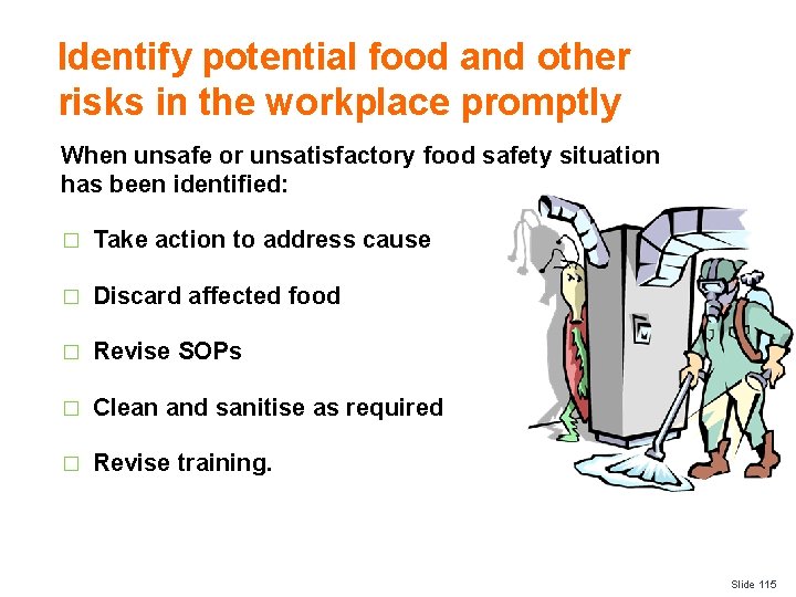 Identify potential food and other risks in the workplace promptly When unsafe or unsatisfactory
