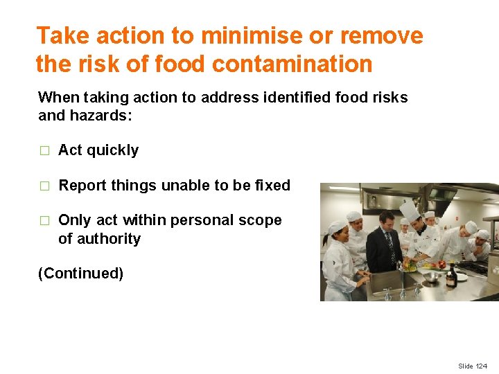 Take action to minimise or remove the risk of food contamination When taking action