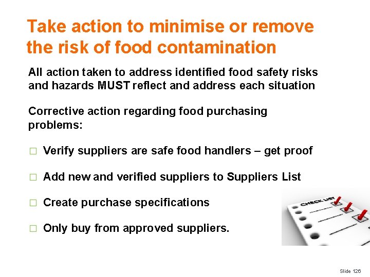 Take action to minimise or remove the risk of food contamination All action taken