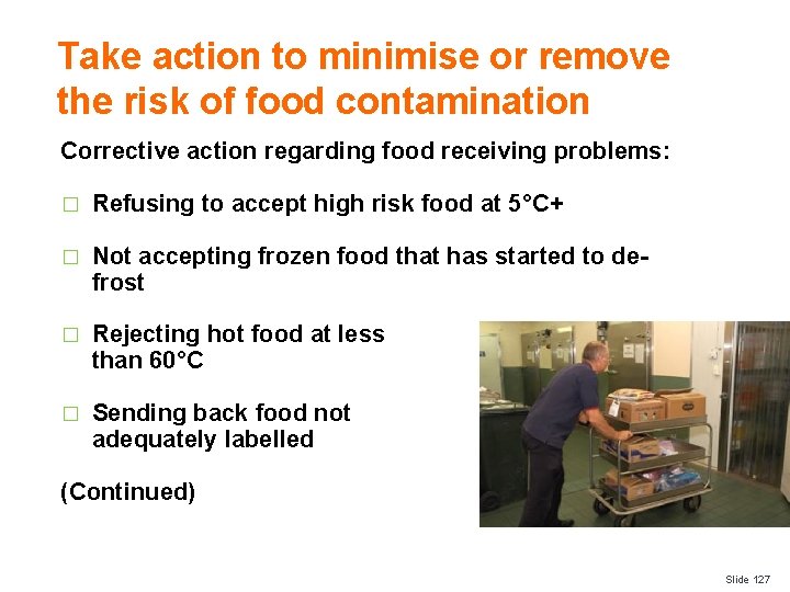 Take action to minimise or remove the risk of food contamination Corrective action regarding