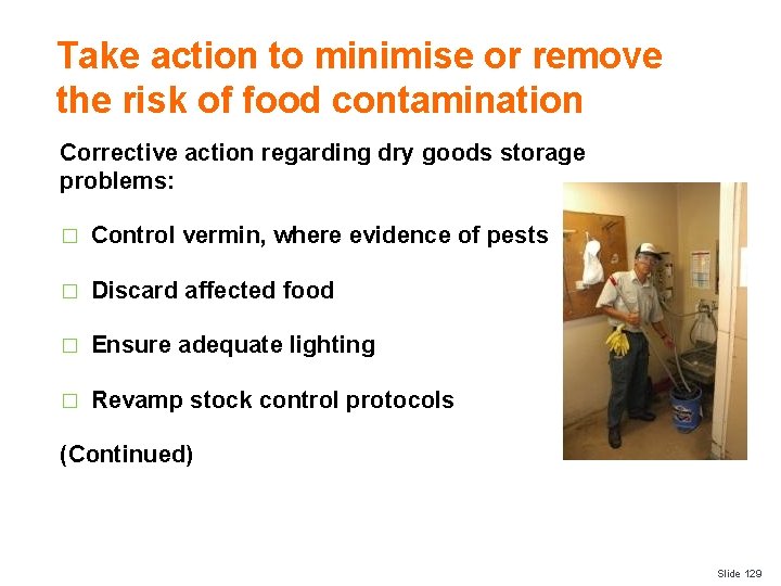 Take action to minimise or remove the risk of food contamination Corrective action regarding