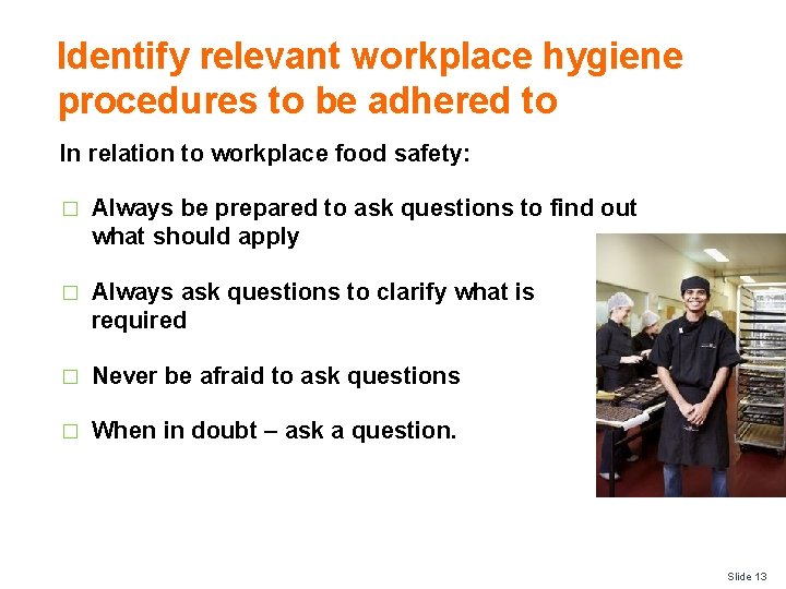 Identify relevant workplace hygiene procedures to be adhered to In relation to workplace food