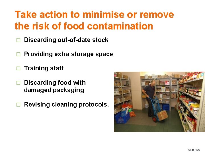 Take action to minimise or remove the risk of food contamination � Discarding out-of-date