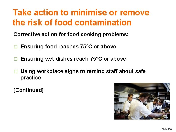 Take action to minimise or remove the risk of food contamination Corrective action for